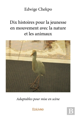Bertrand.pt - Dix Histoires Pour La Jeunesse En Mouvement Avec La Nature Et Les Animaux : Adaptables Pour Mise En Scène