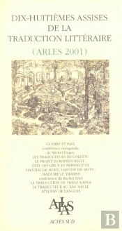 Dix-Huitiemes Assises De La Traduction Litteraire ; Arles 2001