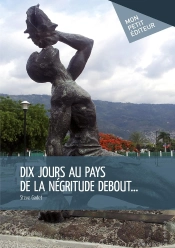 Dix Jours Au Pays De La Négritude Debout...