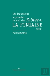 Dix Lecons Sur Le Premier Recueil Des Fables De La Fontaine (1668)