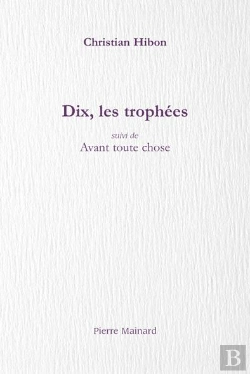 Bertrand.pt - Dix, Les Trophées ; Avant Toute Chose
