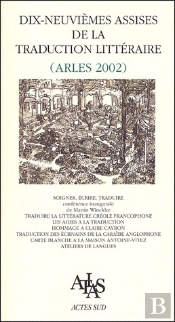 Dix-Neuviemes Assises De La Traduction Litteraire, Arles 2002