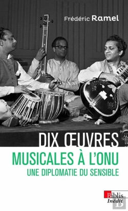Bertrand.pt - Dix Oeuvres Musicales À L'Onu : Une Diplomatie Du Sensible