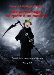 Dix Personnages En Quete D'Un Meurtre - Comedie En 3 Actes