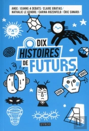 Dix Petites Histoires Du Futur