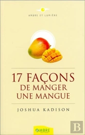 Dix-Sept Facons De Manger Une Mangue