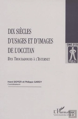Bertrand.pt - Dix Siecles D'Usages Et D'Images De L'Occitan ; Des Troubadours A L'Internet