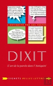 Dixit ; L'Art De Parler Dans L'Antiquité