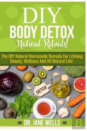 Diy Body Detox Natural Rituals!