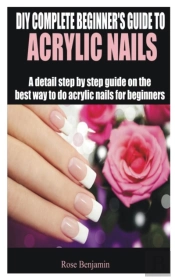 Diy Complete Beginner'S Guide To Acrylic Nails