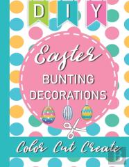Diy Easter Bunting Decorations - Color Cut Create