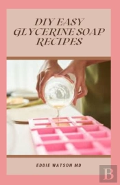 Diy Easy Glycerin Soap Recipes