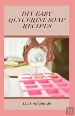 Bertrand.pt - Diy Easy Glycerin Soap Recipes