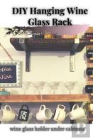 Diy Hanging Wine Glass Rack