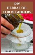 Diy Herbal Oil For Beginners