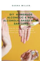 Diy Homemade Alcoholic & Non-Alcoholic-Based Hand Sanitizer