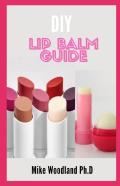 Diy Lip Balm Guide