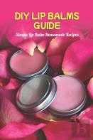 Diy Lip Balms Guide