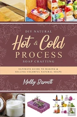Bertrand.pt - Diy Natural Hot & Cold Process Soap Crafting