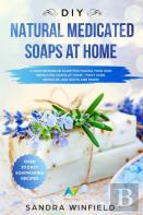 Diy Natural Medicated Soaps At Home