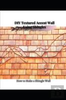 Diy Textured Accent Wall Using Shingles