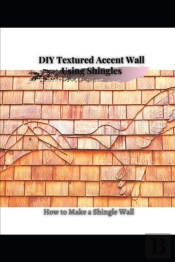 Diy Textured Accent Wall Using Shingles