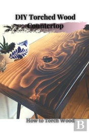 Diy Torched Wood Countertop