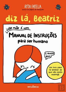 Bertrand.pt - Diz lá, Beatriz - Isto não é um Manual de Instruções para Ser Humano