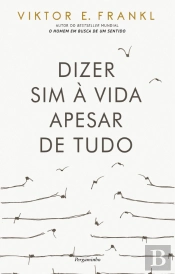 Dizer Sim à Vida Apesar de Tudo