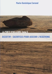 Dizertim - Sacrifices Pour Asseoir L'Hégémonie : La Porte D'Ailleurs - Tome 5