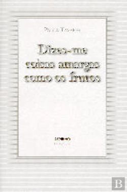 Bertrand.pt - Dizes-me Coisas Amargas Como os Frutos