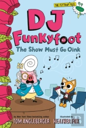 Dj Funkyfoot: The Show Must Go Oink (Dj Funkyfoot #3)