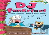 Dj Funkyfoot: The Show Must Go Oink (Dj Funkyfoot #3)