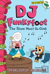 Dj Funkyfoot: The Show Must Go Oink (Dj Funkyfoot #3)