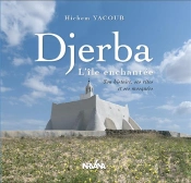 Djerba L'Ile Enchantee - Son Histoire, Ses Rites Et Ses Mosquees