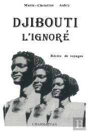 Djibouti L'Ignoré ; Récits De Voyages