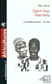 Djibril Diop Mabety ; La Camera Au Bout Du Nez