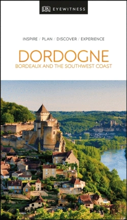 Bertrand.pt - DK Eyewitness Dordogne, Bordeaux and the Southwest Coast