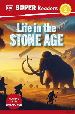 Bertrand.pt - Dk Super Readers Level 2 Life In The Stone Age