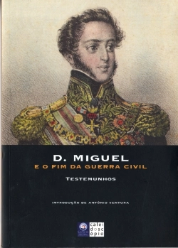 Bertrand.pt - D.Miguel e o Fim da Guerra Civil