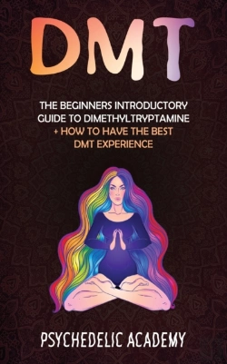Bertrand.pt - Dmt: The Beginners Introductory Guide To Dimethyltryptamine + How To Have The Best Dmt Experience