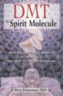 Dmt: The Spirit Molecule