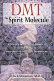 Dmt: The Spirit Molecule