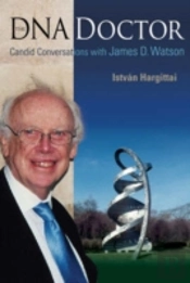 Dna Doctor, The: Candid Conversations With James D Watson