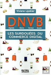 Dnvb : Les Surdouees Du Commerce Digital (Digitally Natives Vertical Brands)