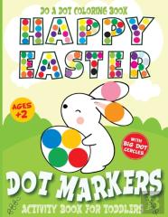 Do A Dot Coloring Book Happy Easter Dot Markers Activity Book For Toddler Ages 2+