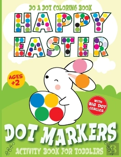 Bertrand.pt - Do A Dot Coloring Book Happy Easter Dot Markers Activity Book For Toddler Ages 2+