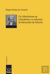 Do Absolutismo ao Liberalismo: as Reformas de Mouzinho da Silveira