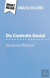 Do Contrato Social De Jean-Jacques Rousseau (Analise Do Livro) : Analise Completa E Resumo Pormenorizado Do Trabalho