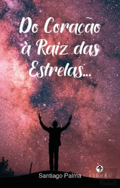 Do Coração à Raiz das Estrelas…